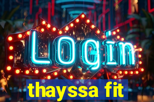 thayssa fit